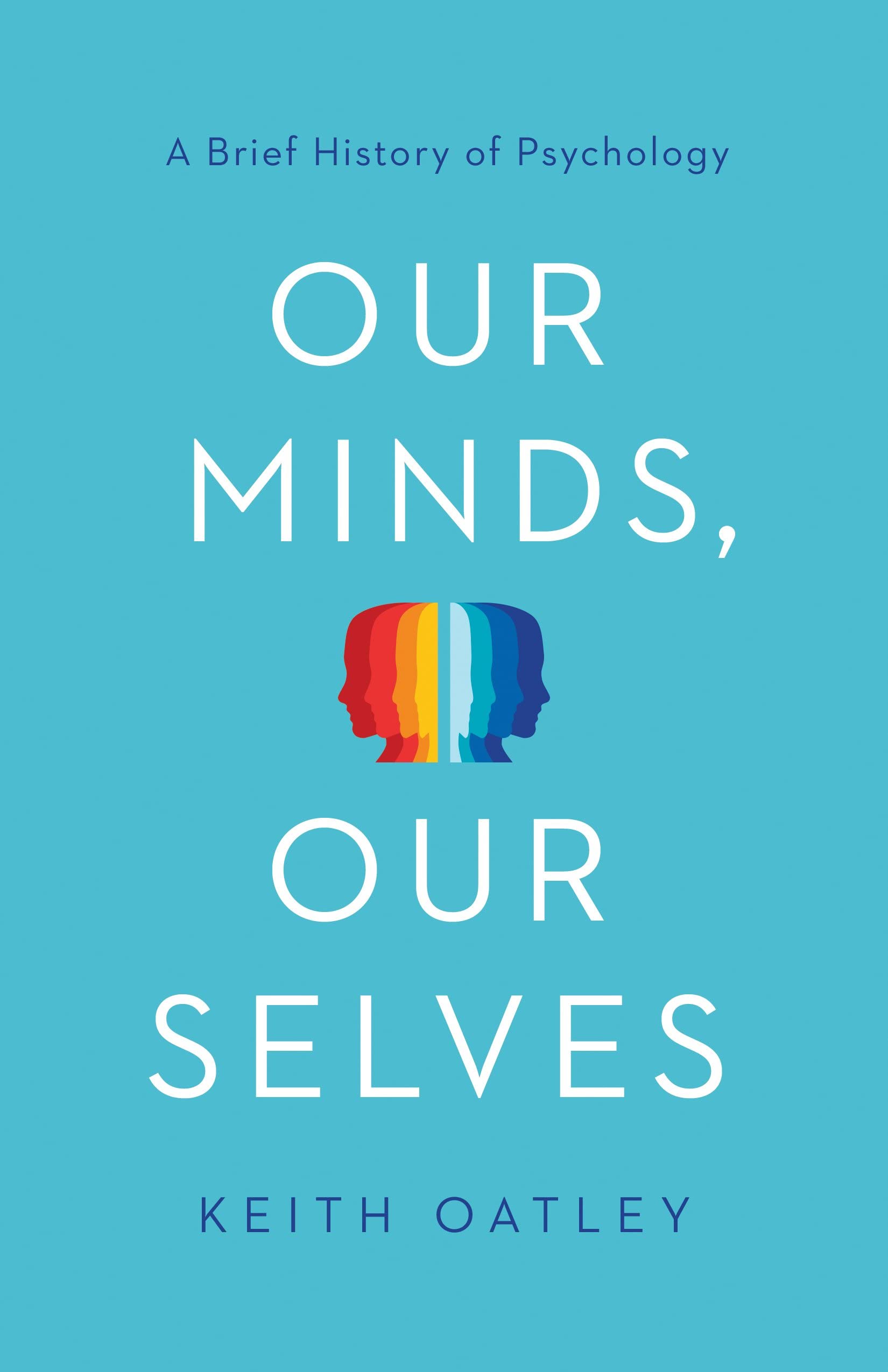 Our Minds, Our Selves: A Brief History of Psychology